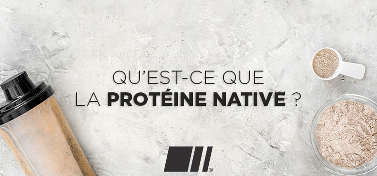 Qu'est-ce qu'une Protéine Native ?